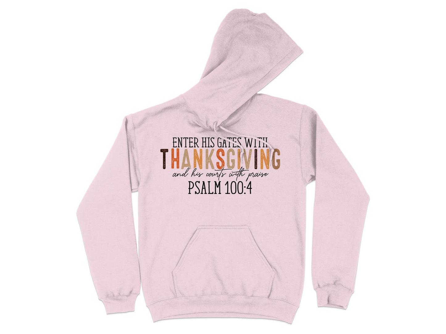 Enter His Gates with Thanksgiving Psalm 100 4 Hoodie