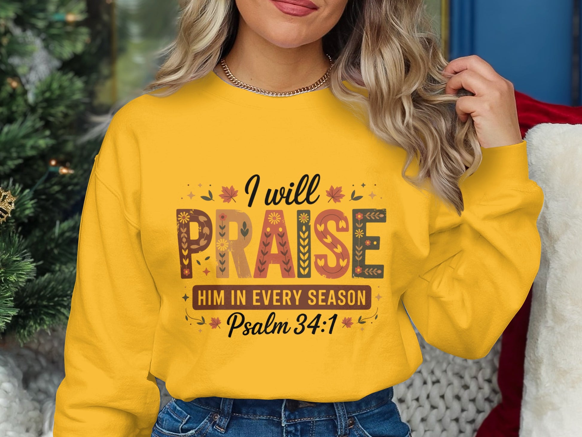 I Will Praise Him In Every Season Psalm 34:1 shirt