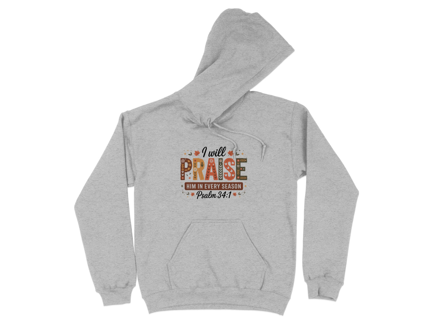 I Will Praise Him In Every Season Psalm 34:1 Hoodie